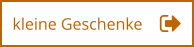 kleine Geschenke