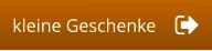kleine Geschenke